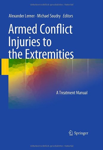 Armed Conflict Injuries To The Extremities A Treatment Manual 1st Edition James R Ficke