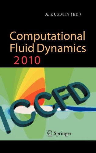 Computational Fluid Dynamics 2010 Proceedings Of The Sixth International Conference On Computational Fluid Dynamics Iccfd6 St Petersburg Russia On July 1216 2010 1st Edition David M Schuster Auth
