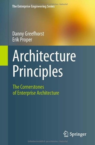 Architecture Principles The Cornerstones Of Enterprise Architecture 1st Edition Danny Greefhorst