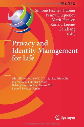 Privacy And Identity Management For Life 6th Ifip Wg 92 96117 114 116primelife International Summer School Helsingborg Sweden August 26 2010 Revised Selected Papers 1st Edition Philip Schtz
