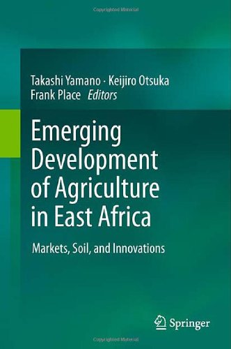 Emerging Development Of Agriculture In East Africa Markets Soil And Innovations 1st Edition Takashi Yamano