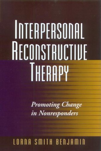 Interpersonal Reconstructive Therapy Promoting Change In Nonresponders 1st Edition Lorna Smith Benjamin Phd
