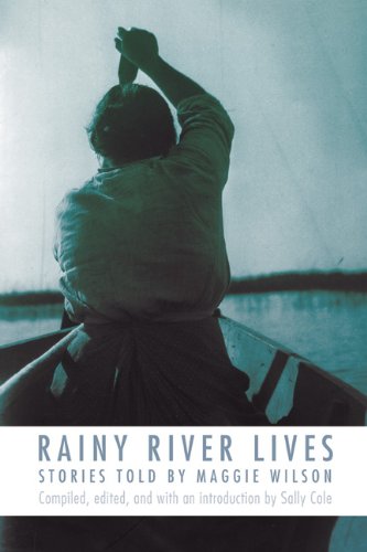 Rainy River Lives Stories Told By Maggie Wilson Maggie Wilson