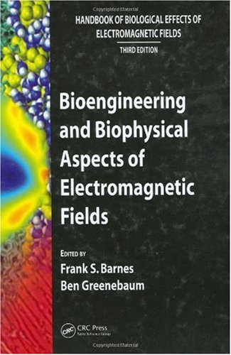 Bioengineering And Biophysical Aspects Of Electromagnetic Fields Handbook Of Biological Effects Of Electromagnetic Fields 3ed 3rd Edition Ben Greenebaum