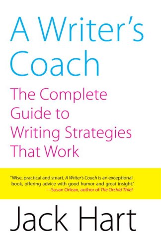 A Writers Coach The Complete Guide To Writing Strategies That Work Jack R Hart