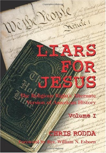 Liars For Jesus The Religious Rights Alternate Version Of American History Vol 1 1st Chris Rodda
