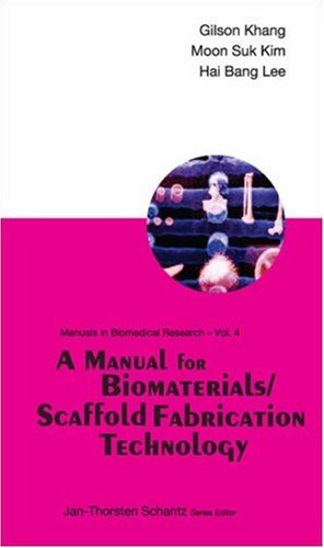 A Manual For Biomaterials Scaffold Fabrication Technology Manuals In Biomedical Research 1st Gilson Khang
