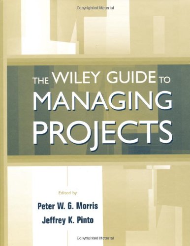 The Wiley Guide To Managing Projects 1st Edition Peter W G Morris