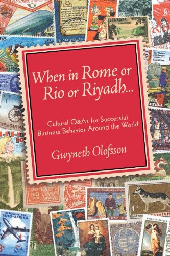 When In Rome Or Rio Or Riyadhcultural Qas For Successful Business Behavior Around The World Gwyneth Olofsson