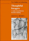 Thoughtful Foragers A Study Of Prehistoric Decision Making New Studies In Archaeology Steven J Mithen