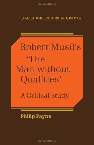 Robert Musils The Man Without Qualities A Critical Study Philip Payne