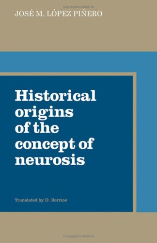 Historical Origins Of The Concept Of Neurosis Jos M Lpez Pinero