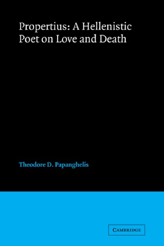 Propertius A Hellenistic Poet On Love And Death Theodore D Papanghelis
