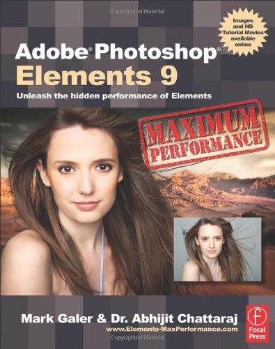 Adobe Photoshop Elements 9 Maximum Performance Unleash The Hidden Performance Of Elements 1st Edition Mark Galer Med