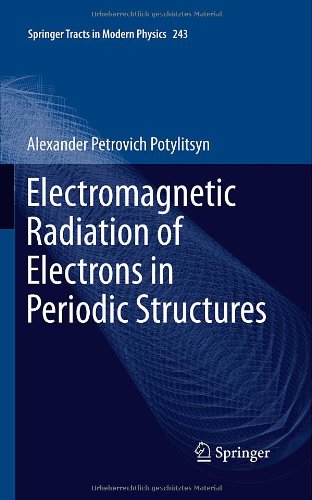 Electromagnetic Radiation Of Electrons In Periodic Structures 1st Edition Alexander Petrovich Potylitsyn Auth