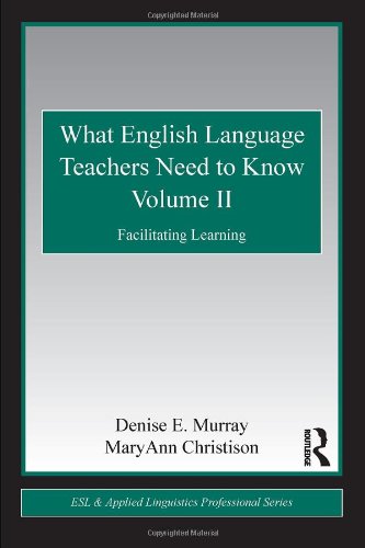 What English Language Teachers Need To Know Volume Ii Facilitating Learning Esl Applied Linguistics Professional Series 1st Edition Denise E Murray