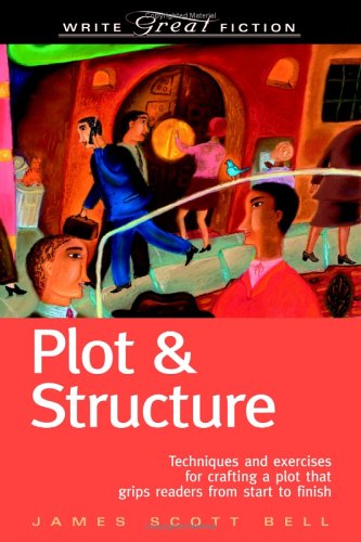 Write Great Fiction Plot Structure 5th Edition James Scott Bell