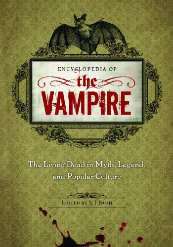 Encyclopedia Of The Vampire The Living Dead In Myth Legend And Popular Culture S T Joshi
