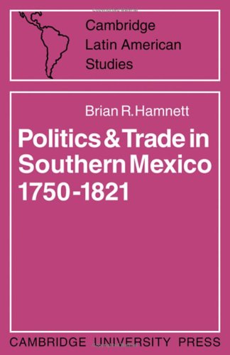 Politics And Trade In Mexico 17501821 1st Edition Brian R Hamnett
