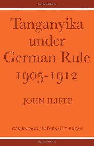Tanganyika Under German Rule 19051912 1st Edition John Iliffe