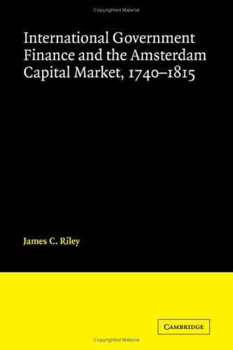 International Government Finance And The Amsterdam Capital Market 17401815 1st James Riley