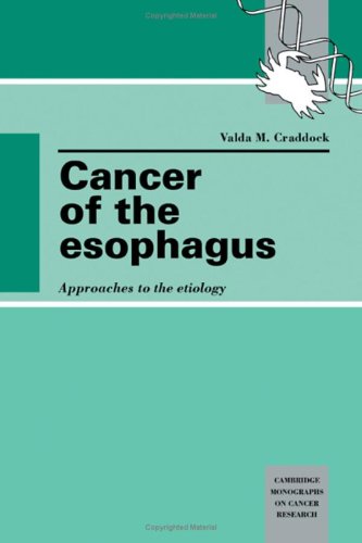 Cancer Of The Esophagus Approaches To The Etiology Cambridge Monographs On Cancer Research Valda M Craddock