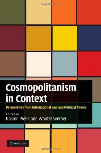 Cosmopolitanism In Context Perspectives From International Law And Political Theory 1st Edition Roland Pierik Editor