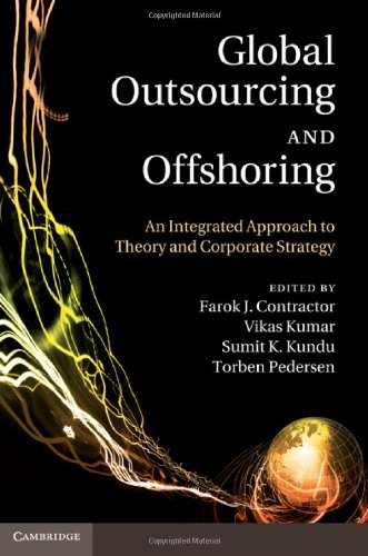 Global Outsourcing And Offshoring An Integrated Approach To Theory And Corporate Strategy Farok J Contractor Editor