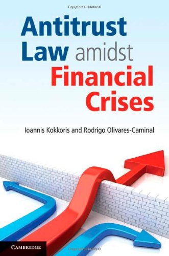 Antitrust Law Amidst Financial Crises Ioannis Kokkoris Rodrigo Olivarescaminal