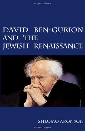 David Bengurion And The Jewish Renaissance 1st Edition Shlomo Aronson