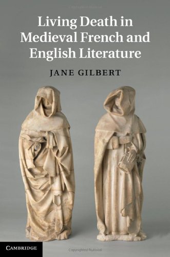 Living Death In Medieval French And English Literature 1st Edition Jane Gilbert