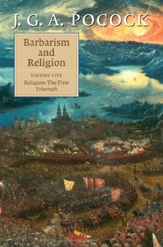 Barbarism And Religion Volume 5 Religion The First Triumph 1st Edition J G A Pocock