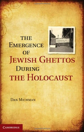 The Emergence Of Jewish Ghettos During The Holocaust Dan Michman