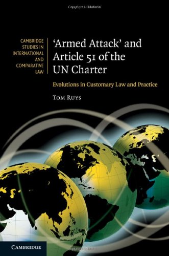 Armed Attack And Article 51 Of The Un Charter Evolutions In Customary Law And Practice Tom Ruys