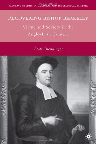 Recovering Bishop Berkeley Virtue And Society In The Angloirish Context Palgrave Studies In Cultural And Intellectual History Scott Breuninger