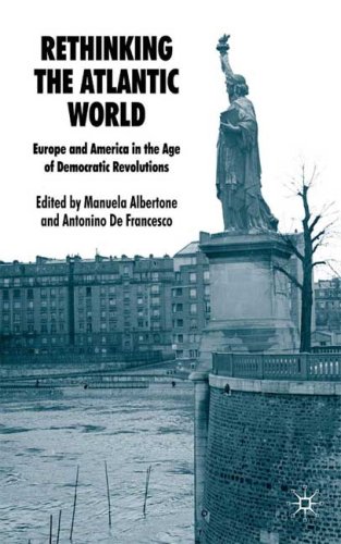 Rethinking The Atlantic World Europe And America In The Age Of Democratic Revolutions Manuela Albertone