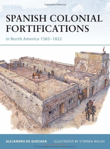 Spanish Colonial Fortifications In North America 15651822 First Edition Alejandro M De Quesada