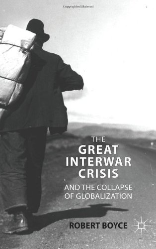 The Great Interwar Crisis And The Collapse Of Globalization Robert Boyce