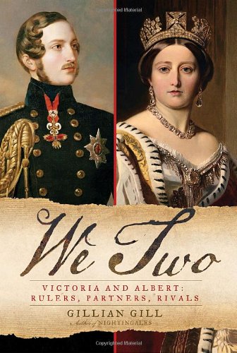 We Two Victoria And Albert Rulers Partners Rivals First Edition Gillian Gill
