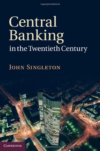 Central Banking In The Twentieth Century John Singleton