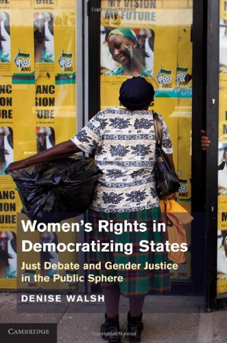 Womens Rights In Democratizing States Just Debate And Gender Justice In The Public Sphere 1st Edition Denise M Walsh