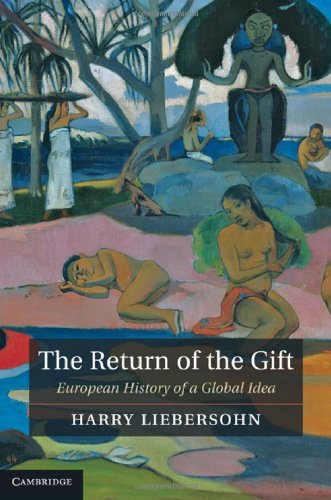 The Return Of The Gift European History Of A Global Idea 1st Edition Harry Liebersohn