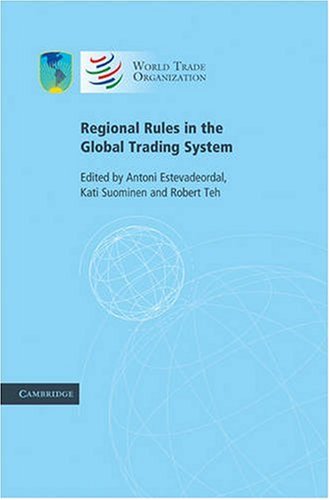 Regional Rules In The Global Trading System 1st Edition Antoni Estevadeordal Editor