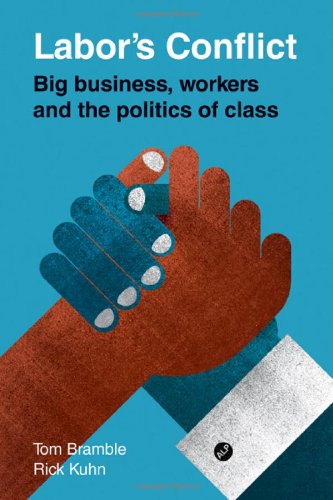 Labors Conflict Big Business Workers And The Politics Of Class 1st Edition Tom Bramble
