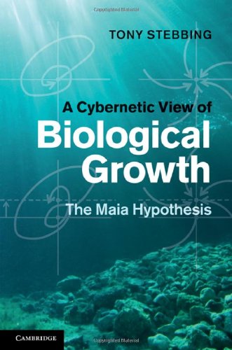 A Cybernetic View Of Biological Growth The Maia Hypothesis Tony Stebbing
