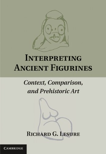 Interpreting Ancient Figurines Context Comparison And Prehistoric Art 1st Edition Richard G Lesure