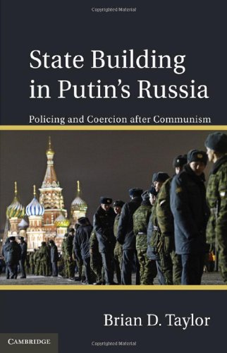 State Building In Putins Russia Policing And Coercion After Communism 1st Edition Brian D Taylor
