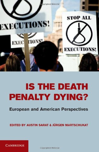 Is The Death Penalty Dying European And American Perspectives 1st Edition Austin Sarat Editor