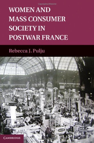 Women And Mass Consumer Society In Postwar France 1st Edition Rebecca J Pulju