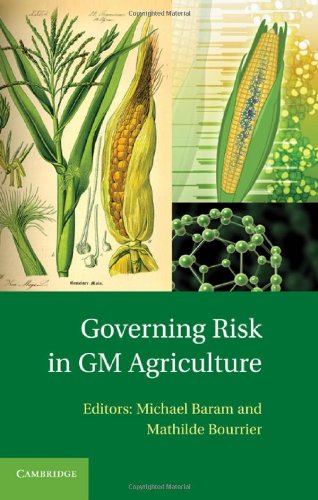 Governing Risk In Gm Agriculture 1st Edition Michael Baram Editor